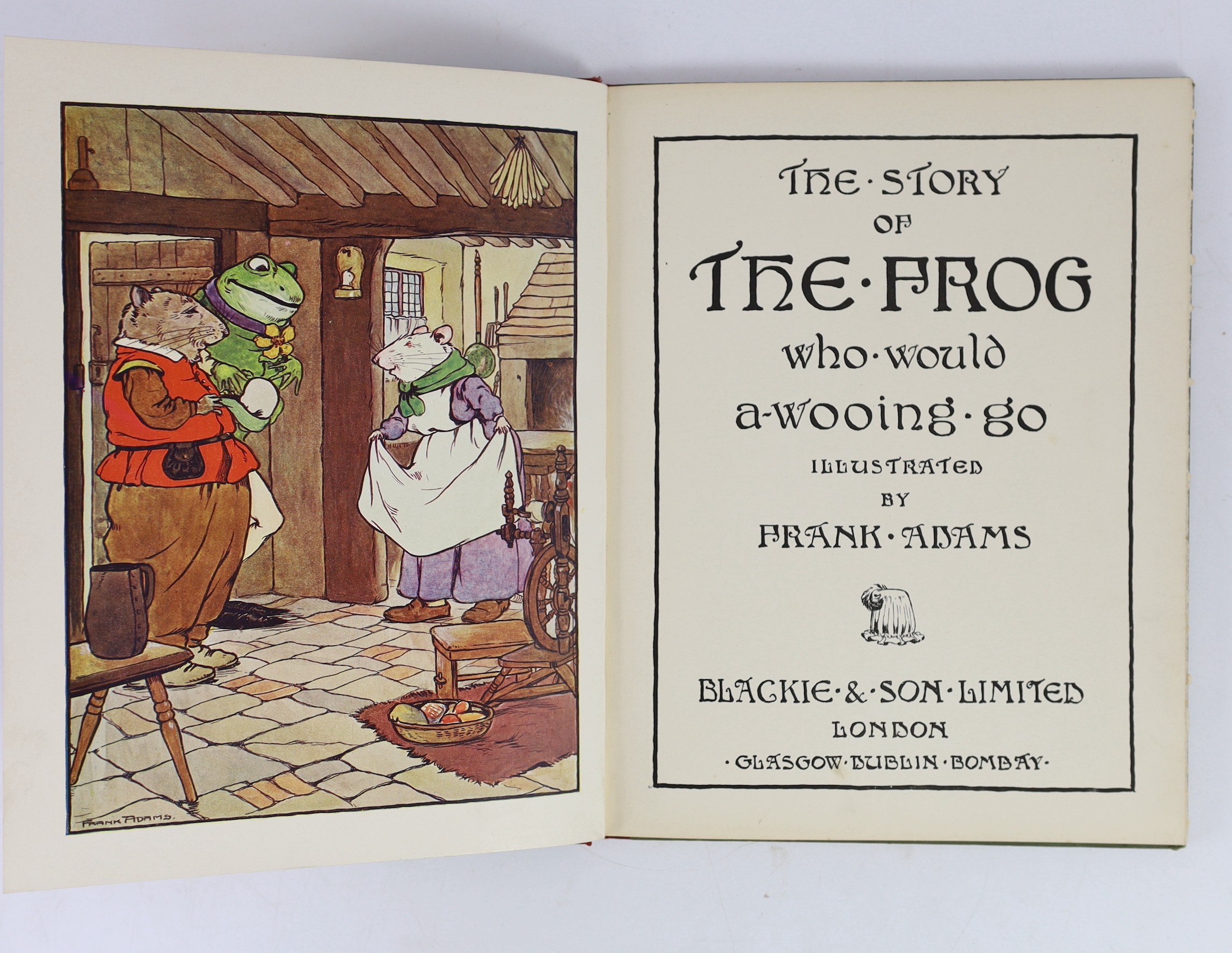 Four early 20th century Children’s works:- Macgregor, Angusine - The Bunny Book; Blackies Red Picture Book, illustrated by John Hassall; The Story of the Frog who would a-wooing go, illustrated by Frank Adams and Pope, J